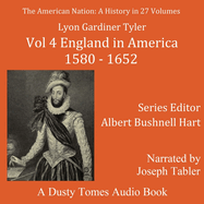 The American Nation: A History, Vol. 4: England in America, 1580-1652