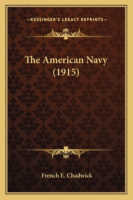 The American Navy (1915) the American Navy (1915) - Chadwick, French E