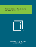 The American Numismatic Society, 1858-1958