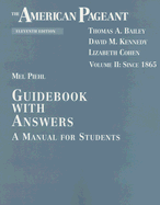 The American Pageant, Volume II: Since 1865: A Manual for Students: Guidebook with Answers - Piehl, Mel