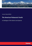 The American Palaeozoic Fossils: A Catalogue of the Genera and Species