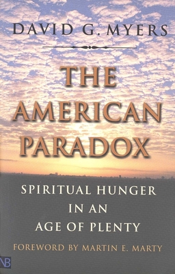 The American Paradox: Spiritual Hunger in an Age of Plenty - Myers, David G, Professor