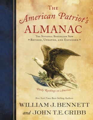 The American Patriot's Almanac: Daily Readings on America - Bennett, William J, Dr., and Cribb, John T E
