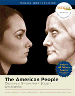 The American People: Creating a Nation and Society, Combined Volume, Primary Source Edition (Book Alone) - Nash, Gary B., and Jeffrey, Julie Roy, and Howe, John R.