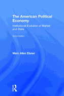 The American Political Economy: Institutional Evolution of Market and State