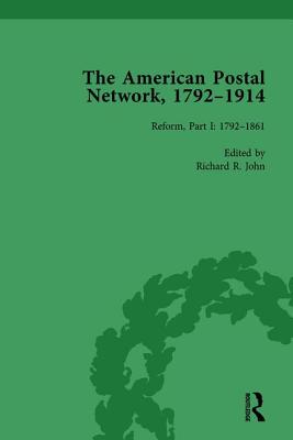 The American Postal Network, 1792-1914 Vol 3 - John, Richard R