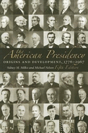 The American Presidency: Origins and Development, 1776-2007 - Milkis, Sidney M, and Nelson, Michael