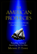 The American Prophecies: Ancient Scriptures Reveal Our Nation's Future - Evans, Mike, and Evans, Michael D