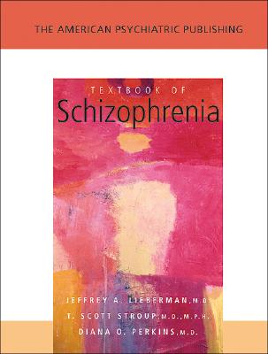The American Psychiatric Publishing Textbook of Schizophrenia - Lieberman, Jeffrey A, MD (Editor), and Stroup, T Scott, Dr., M.D. (Editor), and Perkins, Diana O, Dr., M.D. (Editor)