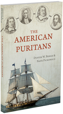 The American Puritans - Benge, Dustin W, and Pickowicz, Nate