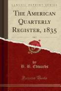 The American Quarterly Register, 1835, Vol. 7 (Classic Reprint)