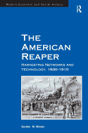 The American Reaper: Harvesting Networks and Technology, 1830-1910