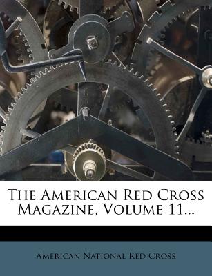 The American Red Cross Magazine, Volume 11... - American National Red Cross (Creator)