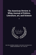 The American Review: A Whig Journal of Politics, Literature, art, and Science: 4