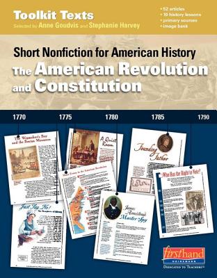 The American Revolution and Constitution: Short Nonfiction for American History - Harvey, Stephanie, and Goudvis, Anne