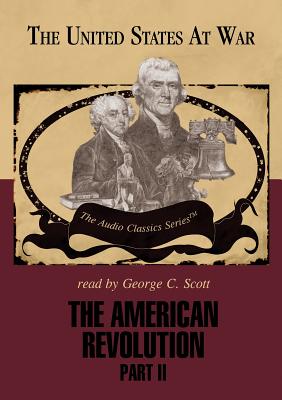 The American Revolution, Part 2 Lib/E - Smith, George, Professor, and Scott, George C (Read by), and McElroy, Wendy (Editor)