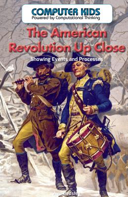 The American Revolution Up Close!: Showing Events and Processes - Beasley, Ava