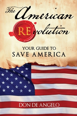 The American REvolution: Your Guide to Saving America - de Angelo, and Designs, Lou (Cover design by)