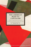 The American Road to Capitalism: Studies in Class-Structure, Economic Development and Political Conflict, 1620a-1877