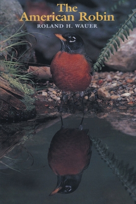 The American Robin - Wauer, Roland H