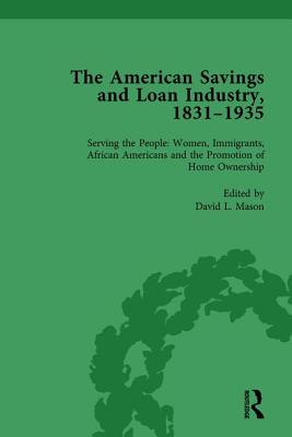 The American Savings and Loan Industry, 1831-1935 Vol 4 - Mason, David L