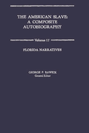 The American Slave: Florida Narratives Vol. 17