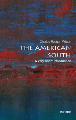 The American South: A Very Short Introduction - Wilson, Charles Reagan