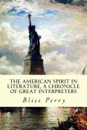 The American Spirit in Literature, A Chronicle of Great Interpreters