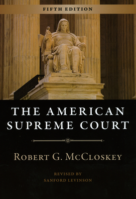 The American Supreme Court: Fifth Edition - McCloskey, Robert G, and Levinson, Sanford (Revised by)