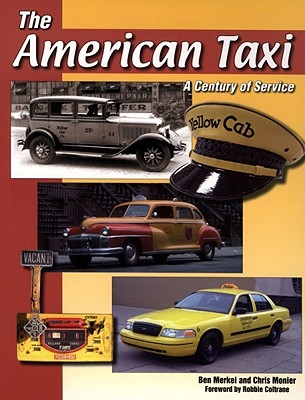 The American Taxi: A Century of Service - Merkel, Ben, and Monier, Chris