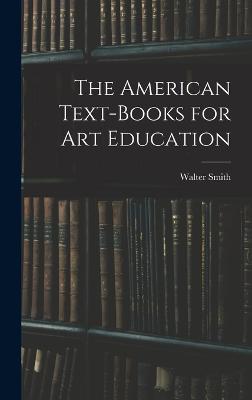 The American Text-Books for Art Education - Smith, Walter