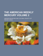 The American Weekly Mercury Volume 2