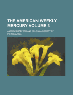 The American Weekly Mercury Volume 3