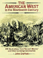 The American West in the Nineteenth Century: 255 Illustrations from "Harper's Weekly" and Other Contemporary Sources
