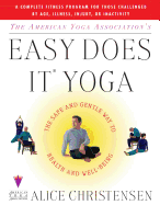 The American Yoga Associations Easy Does It Yoga: The Safe And Gentle Way To Health And Well Being