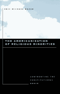 The Americanization of Religious Minorities: Confronting the Constitutional Order