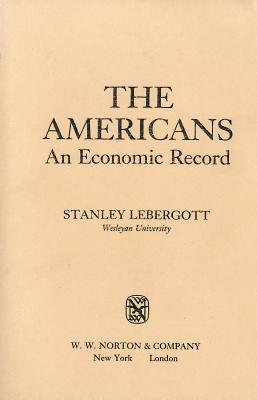 The Americans: An Economic Record - Lebergott, Stanley