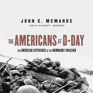 The Americans at D-Day: The American Experience at the Normandy Invasion