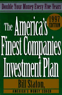 The America's Finest Companies Investment Plan 1997: Double Your Money Every Five Years (1997 Edition)