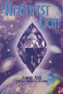 The Amethyst Light: Messages for the New Millennium from the Ascended Master Djwhal Khul