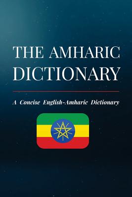 The Amharic Dictionary: A Concise English-Amharic Dictionary - Neigusse, Haile