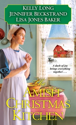 The Amish Christmas Kitchen - Long, Kelly, and Beckstrand, Jennifer, and Baker, Lisa Jones