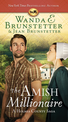 The Amish Millionaire: A Holmes County Saga - Brunstetter, Wanda E, and Brunstetter, Jean