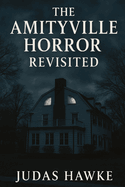 The Amityville Horror Revisited