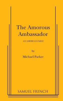 The Amorous Ambassador - Parker, Michael, Dr.
