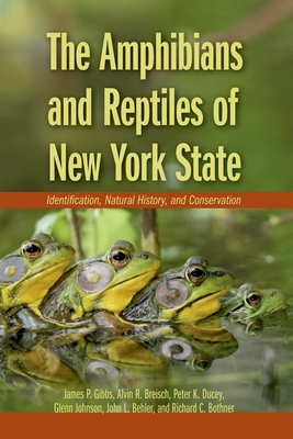 The Amphibians and Reptiles of New York State: Identification, Natural History, and Conservation - Gibbs, James P, and Breisch, Alvin R, and Ducey, Peter K