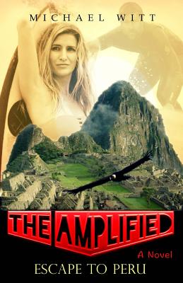 The Amplified - Escape to Peru - Witt, Michael