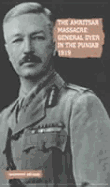 The Amritsar Massacre, 1919: General Dyer in the Punjab - Coates, Tim (Editor)