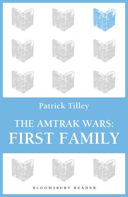 The Amtrak Wars: First Family: The Talisman Prophecies Part 2 - Tilley, Patrick