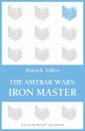 The Amtrak Wars: Iron Master: The Talisman Prophecies Part 3
